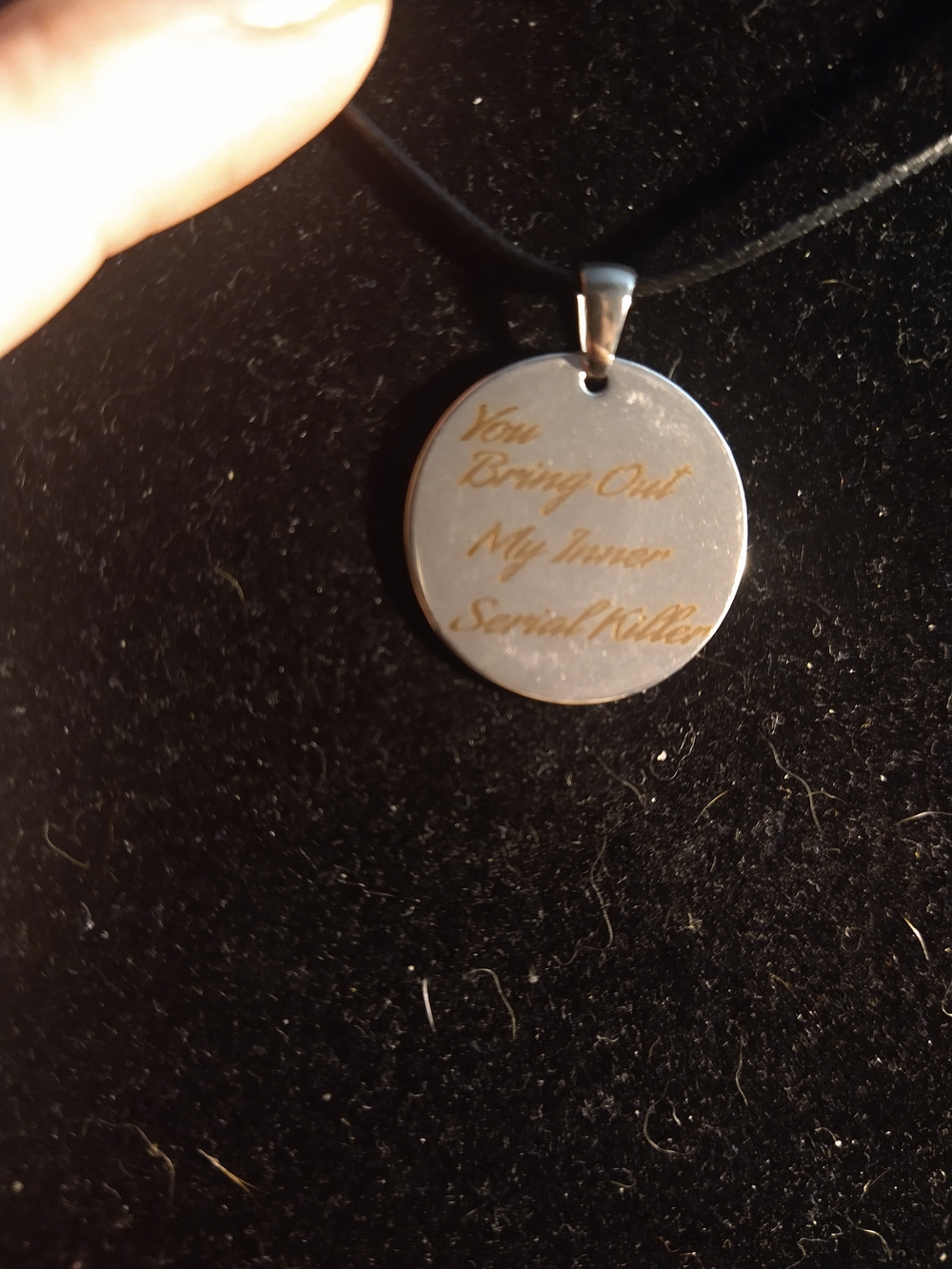 Engraved Round Pendant Necklace - You Bring Out My Inner Serial Killer